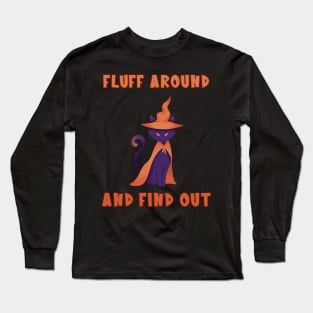 Halloween Cat Fluff Around And Find Out Long Sleeve T-Shirt